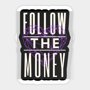 Follow The Money Sticker